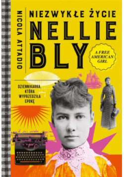 Niezwykłe życie Nellie Bly.