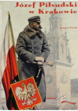 Józef Piłsudski w Krakowie