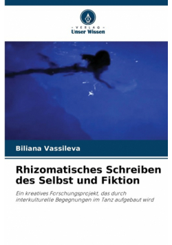 Rhizomatisches Schreiben des Selbst und Fiktion