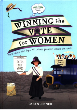 Imagine You Were There... Winning the Vote for Women