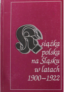 Książka polska na Śląsku w latach 1900-1922