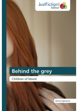 Behind the grey