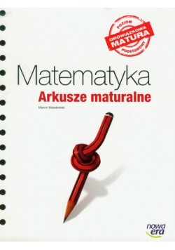 Matematyka Arkusze maturalne poziom podstawowy