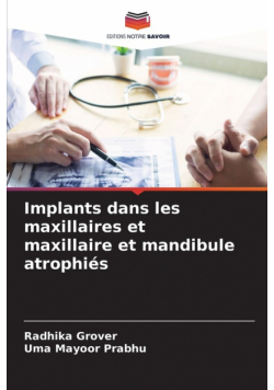 Implants dans les maxillaires et maxillaire et mandibule atrophiés