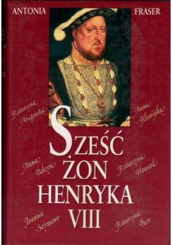 Sześć żon Henryka VIII