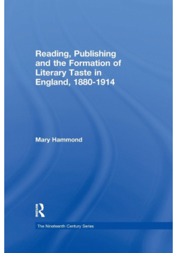 Reading, Publishing and the Formation of Literary Taste in England, 1880-1914
