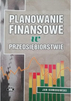 Planowanie finansowe w przedsiębiorstwie plus autograf Komorowskiego