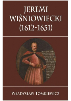 Jeremi Wiśniowiecki 1612-1651
