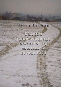 Kraków zespół osadniczy proces lokacji mieszczanie do roku 1333