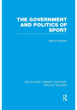 The Government and Politics of Sport (RLE Sports Studies)