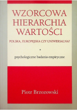 Wzorcowa hierarchia wartości Polska eropejska czy uniwersalna Psychologiczne badania empiryczne
