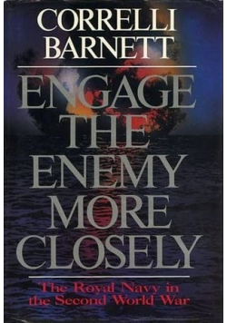 Engage the Enemy More Closely The Royal Navy in the Second World War