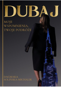 Dubaj. Moje wspomnienia, Twoje podróże