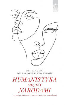 Humanistyka między narodami Interdyscyplinarne studia polsko-ukraińskie