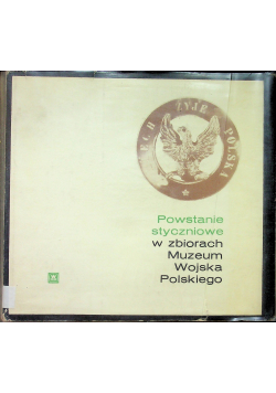 Powstanie styczniowe w zbiorach Muzeum Wojska Polskiego