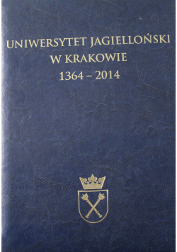 Uniwersytet Jagielloński w Krakowie 1364 - 2014