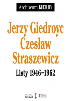 Jerzy Giedroyc Czesław Straszewicz Listy 1946-1962