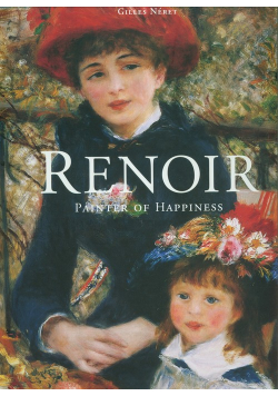Renoir Painter of Happiness