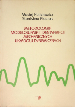 Metodologia modelowania i identyfikacji mechanicznych układów dynamicznych