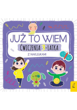 Już to wiem Ćwiczenia 3-latka z naklejkami