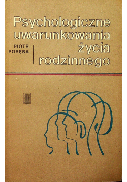 Psychologiczne uwarunkowania życia rodzinnego