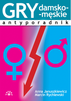 Gry damsko-męskie: Antyporadnik