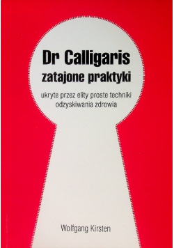 Dr Calligaris zatajone praktyki ukryte przez elity proste techniki odzyskiwania zdrowia