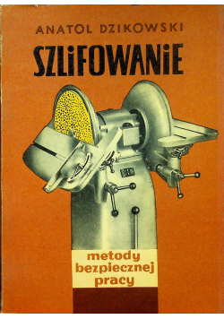 Szlifowanie Metody bezpiecznej pracy