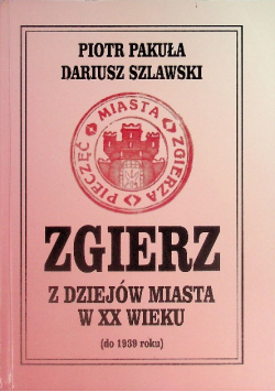 Zgierz. Z Dziejów Miasta w XXw.