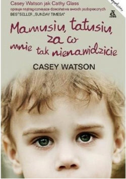 Mamusiu tatusiu za co mnie tak nienawidzicie