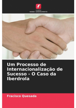 Um Processo de Internacionalização de Sucesso - O Caso da Iberdrola