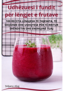 Udhëzuesi i fundit për lëngjet e frutave
