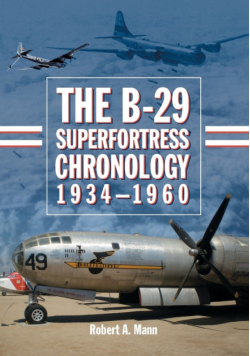 The B-29 Superfortress Chronology, 1934-1960