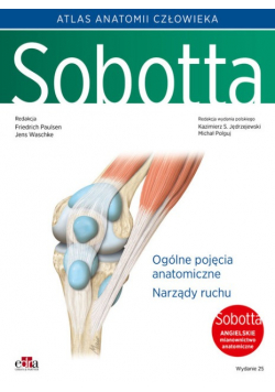 Atlas anatomii człowieka Sobotta. Tom 1. Ogólne pojęcia anatomiczne. Narządy ruchu