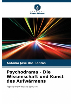 Psychodrama - Die Wissenschaft und Kunst des Aufwärmens