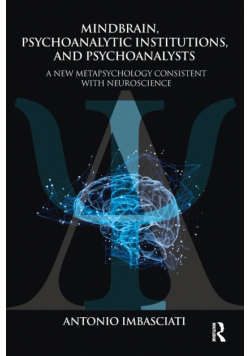 Mindbrain, Psychoanalytic Institutions, and Psychoanalysts