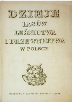 Dzieje lasów leśnictwa i drzewnictwa w Polsce