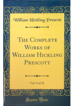 The complete works of William Hickling Prescott vol 9 of 12