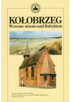 Kołobrzeg Wczesne miasto nad Bałtykiem