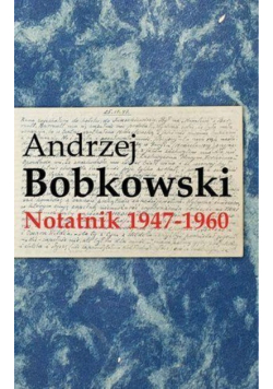 Bobkowski Notatnik 1947-1960