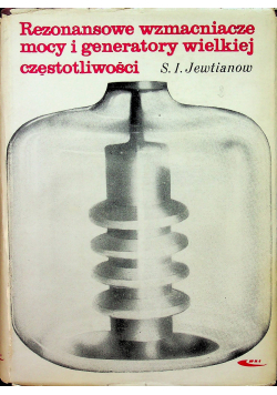 Rezonansowe wzmacniacze mocy i generatory wielkiej częstotliwości