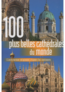 100 plus belles cathedrales du monde