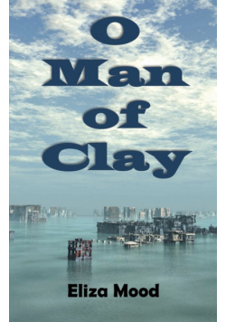 O Man of Clay
