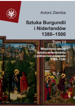 Sztuka Burgundii i Niderlandów 1380-1500 T.3