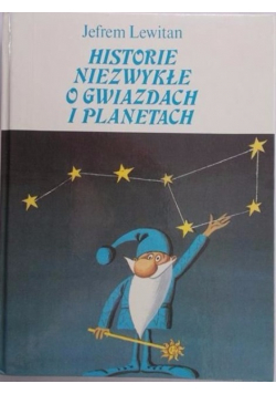 Historie niezwykłe o gwiazdach i planetach
