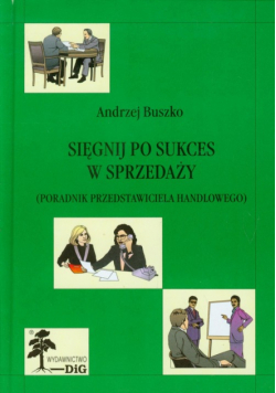 Buszko Andrzej - Sięgnij po sukces w sprzedaży