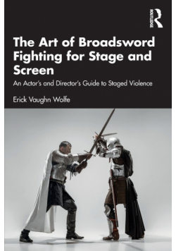 The Art of Broadsword Fighting for Stage and Screen