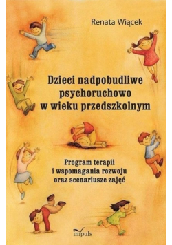 Dzieci nadpobudliwe psychoruchowe w wieku przedszkolnym