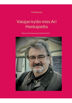 Vatajan kylän mies Ari Honkajoelta