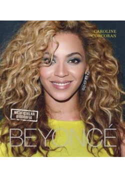Beyonce Nieoficjalna biografia